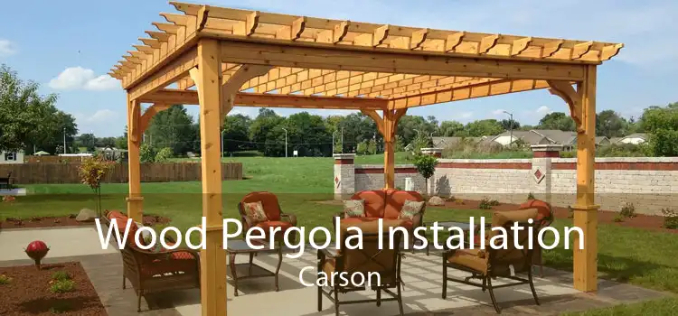 Wood Pergola Installation Carson